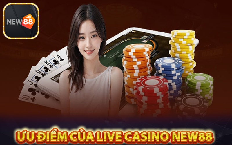 Một số ưu điểm hấp dẫn của sảnh live casino new88 